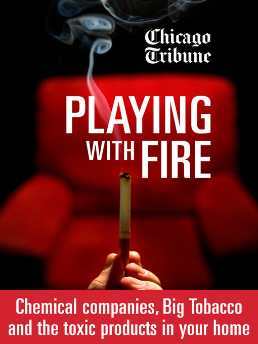 Title details for Playing with Fire by Chicago Tribune Staff - Available